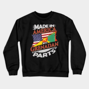 Made In America With Grenadan Parts - Gift for Grenadan From Grenada Crewneck Sweatshirt